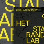 Publicatie Het Stadsranden-lab: nieuwe typologieën voor de kreukelzones van de stad
