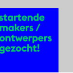 Open Oproep Bouwen aan talent voor startende makers en ontwerpers